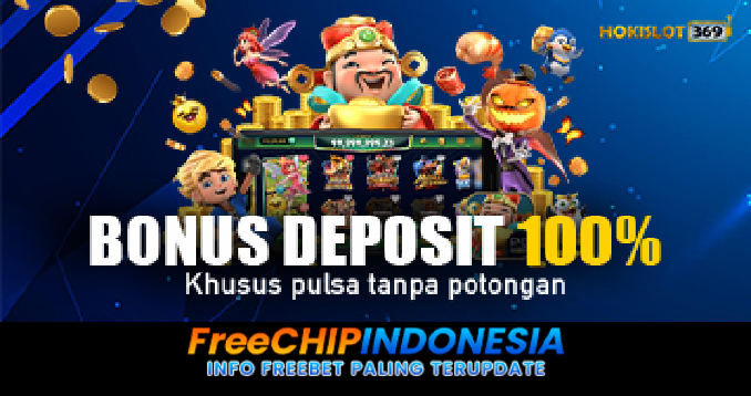 HOKISLOT369 Freechip Indonesia Rp 10.000 Tanpa Deposit