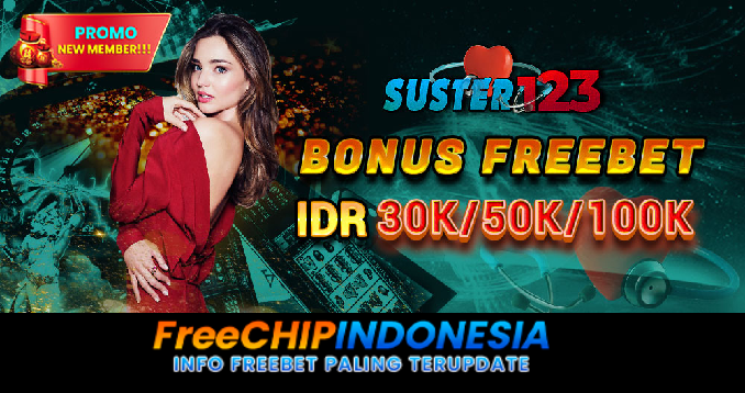 Suster123 Freechip Indonesia Rp 10.000 Tanpa Deposit