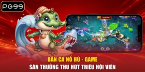 Bắn Cá Nổ Hũ - Game Săn Thưởng Thu Hút Triệu Hội Viên