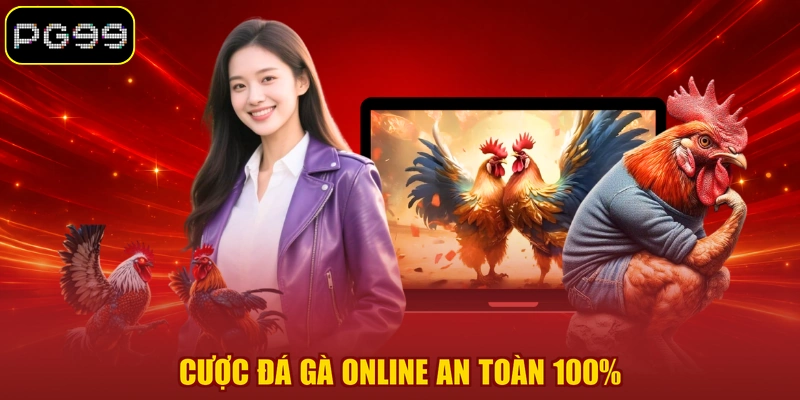Cược đá gà online an toàn 100%