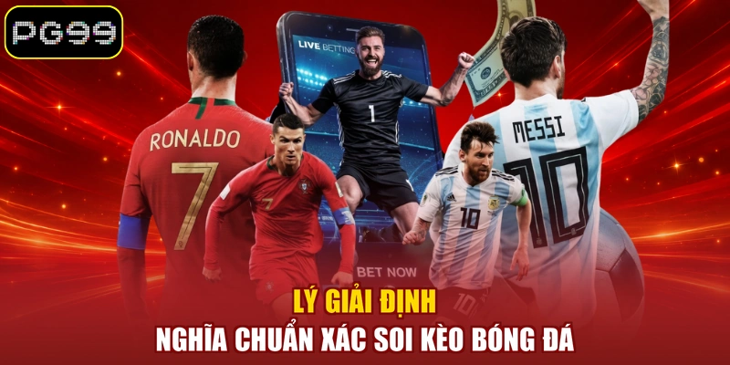 Lý giải định nghĩa chuẩn xác soi kèo bóng đá