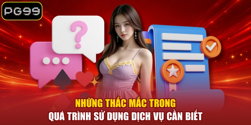 Những thắc mắc trong quá trình sử dụng dịch vụ cần biết