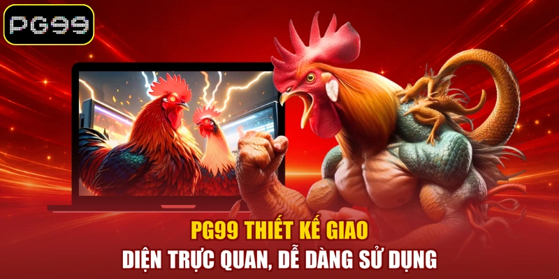 PG99 thiết kế giao diện trực quan, dễ dàng sử dụng