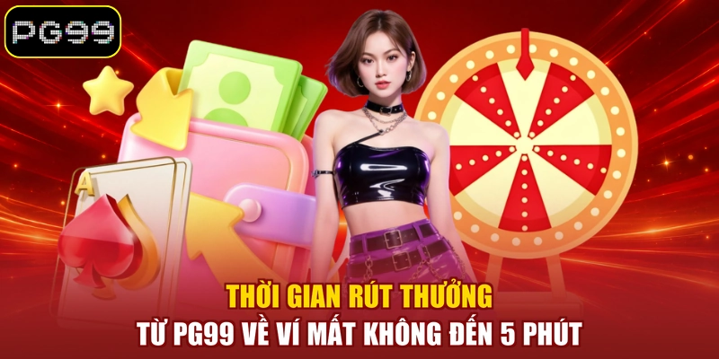 Thời gian rút thưởng từ PG99 về ví mất không đến 5 phút
