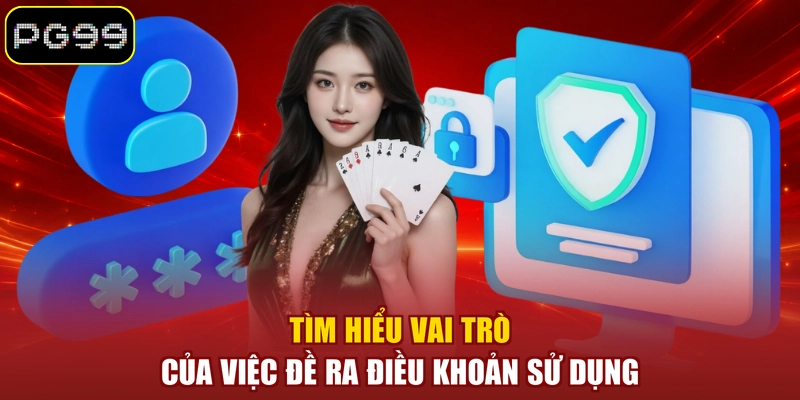 Tìm hiểu vai trò của việc đề ra điều khoản sử dụng